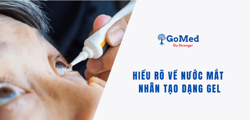 HIỂU RÕ VỀ NƯỚC MẮT NHÂN TẠO DẠNG GEL